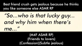 Best friend crush gets jealous because he thinks you like someone else (M4F ASMR RP)(F2L)
