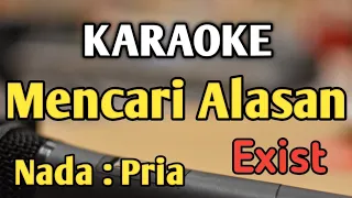 MENCARI ALASAN - KARAOKE || NADA PRIA COWOK || Pop Nostalgia || Exist || Live Keyboard