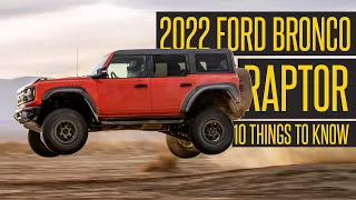 2022 BRONCO RAPTOR  // 10 THINGS YOU SHOULD KNOW