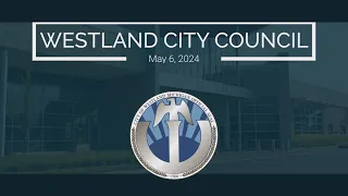 Westland City Council Meeting - May 6, 2024