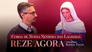 Oração da Coroa das Lágrimas | Prof. Raphael Tonon - Nossa Senhora das Lágrimas