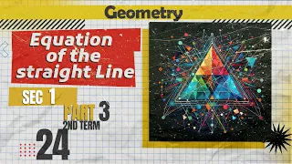 Math | Geometry  | sec 1 | Equation  of the  straight Line /  Part 3