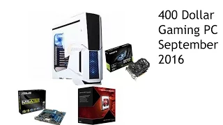 400 Dollar Gaming PC Build September 2016