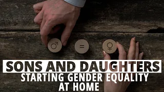 Sons and Daughters - Starting Gender Equality At Home