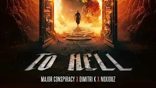 Major Conspiracy X Dimitri K X Noxiouz - To Hell (Topic Music)