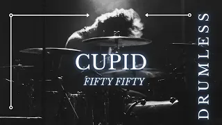 Fifty Fifty - Cupid (DRUMLESS)