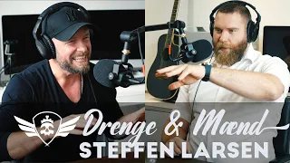 Steffen Larsen : Drenge og Mænd | Uddrag fra 'Jeg skal lige forstå' Podcast #002
