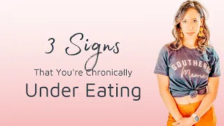 Three Signs That You’re Chronically Under Eating!