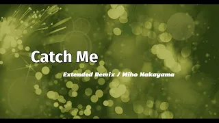 Catch Me Extended Remix / Miho Nakayama