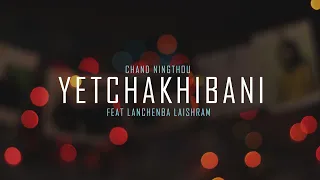 Chand Ningthou - YETCHAKHIBANI (feat Lanchenba Laishram ) [OFFICIAL VISUALIZER]