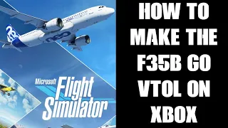 How To VTOL Take Off & Land Vertically F35 Lightning 2 MS Flight Simulator Xbox & PC Controller