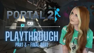 Portal 2 First & Blind Playthrough - FINAL PART!