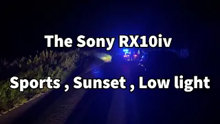 The Sony Rx10iv Sports, Sunset, Lowlight