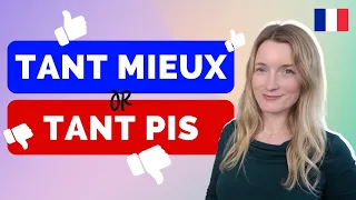Tant pis vs Tant mieux | How to Use these Two Useful French Expressions
