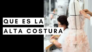 Qué es Alta Costura | Haute Couture | #5 | Story Time Fashion Edition