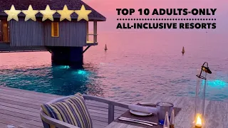 Top 10 ADULTS ONLY All-Inclusive Resorts in the World 2024