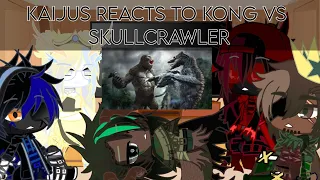 Kaiju Reacts To Kong vs Skullcrawler |•18k+ Subscribers•|