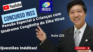 Questões Inéditas Pensão Especial Crianças Síndrome Congênita Zika Vírus Aula 225 Dir Previdenciário