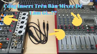 Cổng Insert Trên Các Bàn Mixer Có Tác Dụng Gì..??