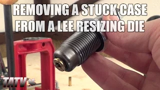 Removing a Stuck Case from a Lee Resizing Die
