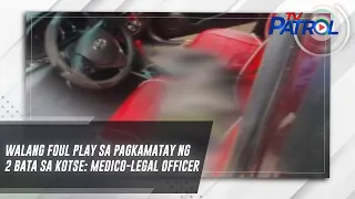Walang foul play sa pagkamatay ng 2 bata sa kotse: medico-legal officer | TV Patrol