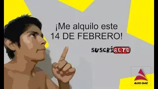 ME ALQUILO PARA SAN VALENTIN @AldoDíaz.