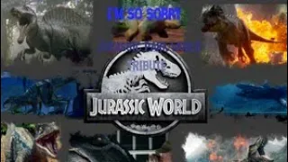 I'm So Sorry  Jurassic world  Jurassic park Tribute