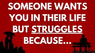 💌 Someone wants you in their life but struggles because...