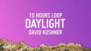 David Kushner - Daylight [10 HOURS LOOP]