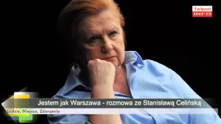 Wywiad z wyjątkową Stanisławą Celińską.