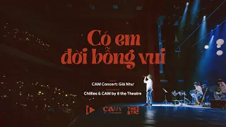 CÓ EM ĐỜI BỖNG VUI | CAM CONCERT: GIÁ NHƯ | Chillies | CAM by 8 the Theatre