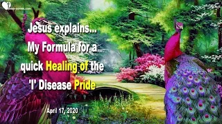 My Formula for a quick Healing of the I-Disease Pride ❤️ Love Letter from Jesus