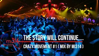 The Story Will Continue - Crazy Movement #1 ( Mix By Mi314 )