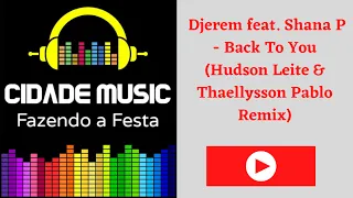 Djerem feat. Shana P - Back To You (Hudson Leite & Thaellysson Pablo Remix)