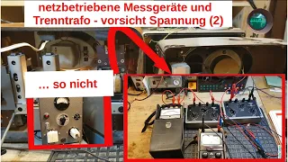 netzbetriebene Messgeräte   Trenntrafo   Vorsicht Spannung 2