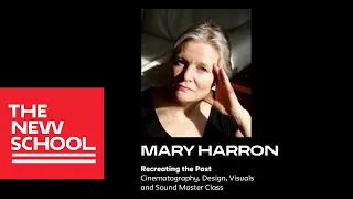 Mary Harron: Recreating the Past – Cinematography, Visuals, and Sound Master Class | The New School