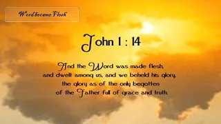 The Word became Flesh and made his Dwelling among us. John chapter 1 verse 14 || John 1:14