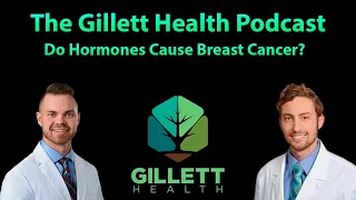 Do Hormones Cause Breast Cancer? | The Gillett Health Podcast #10