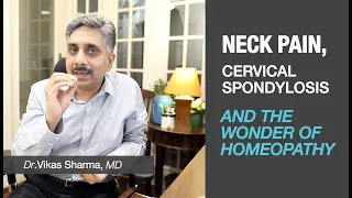 Neck Pain, Cervical Spondylosis and the wonder of Homeopathy