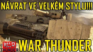 NÁVRAT VE VELKÉM STYLU!!! | War Thunder CZ