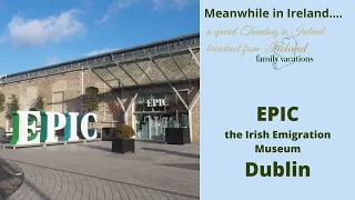 EPIC the Irish Emigration Museum Virtual Visit