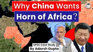 Why China is Interested in Horn of Africa? India Vs China | UPSC Mains SG2 IR