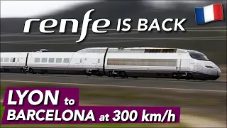 RENFE is Back In France - Inaugural ride of the AVE Lyon - Barcelona