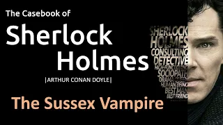 The Sussex Vampire | The Casebook of Sherlock Holmes | by Arthur Conan Doyle