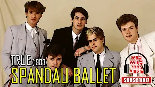 SPANDAU BALLET | TRUE (1983) (2003 REMASTER)