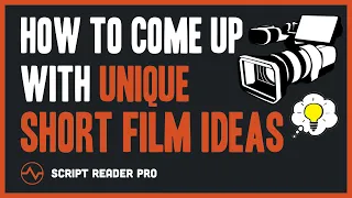 Brainstorm SHORT FILM IDEAS: How to Come Up With 100% Unique Ideas | Script Reader Pro