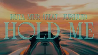Ruta MUR & Jurijus - Hold Me (Official Lyric Video)