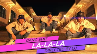 GANG SHIT - La-La-La