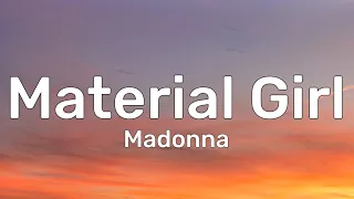 Madonna - Material Girl (TikTok Remix) (Lyrics) | Cause we are living in a material world