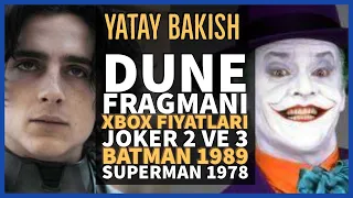 DUNE Fragmanı, X Box Fiyatları, Joker 2, BATMAN 1989 ve SUPERMAN 1978 - #YatayBakış